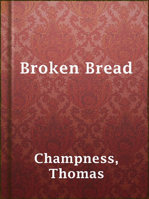 Title details for Broken Bread by Thomas Champness - Wait list